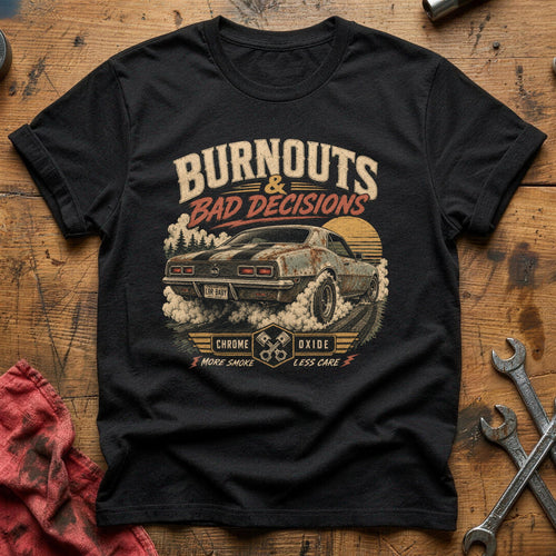 Burnouts & Bad Decisions T-Shirt - Black