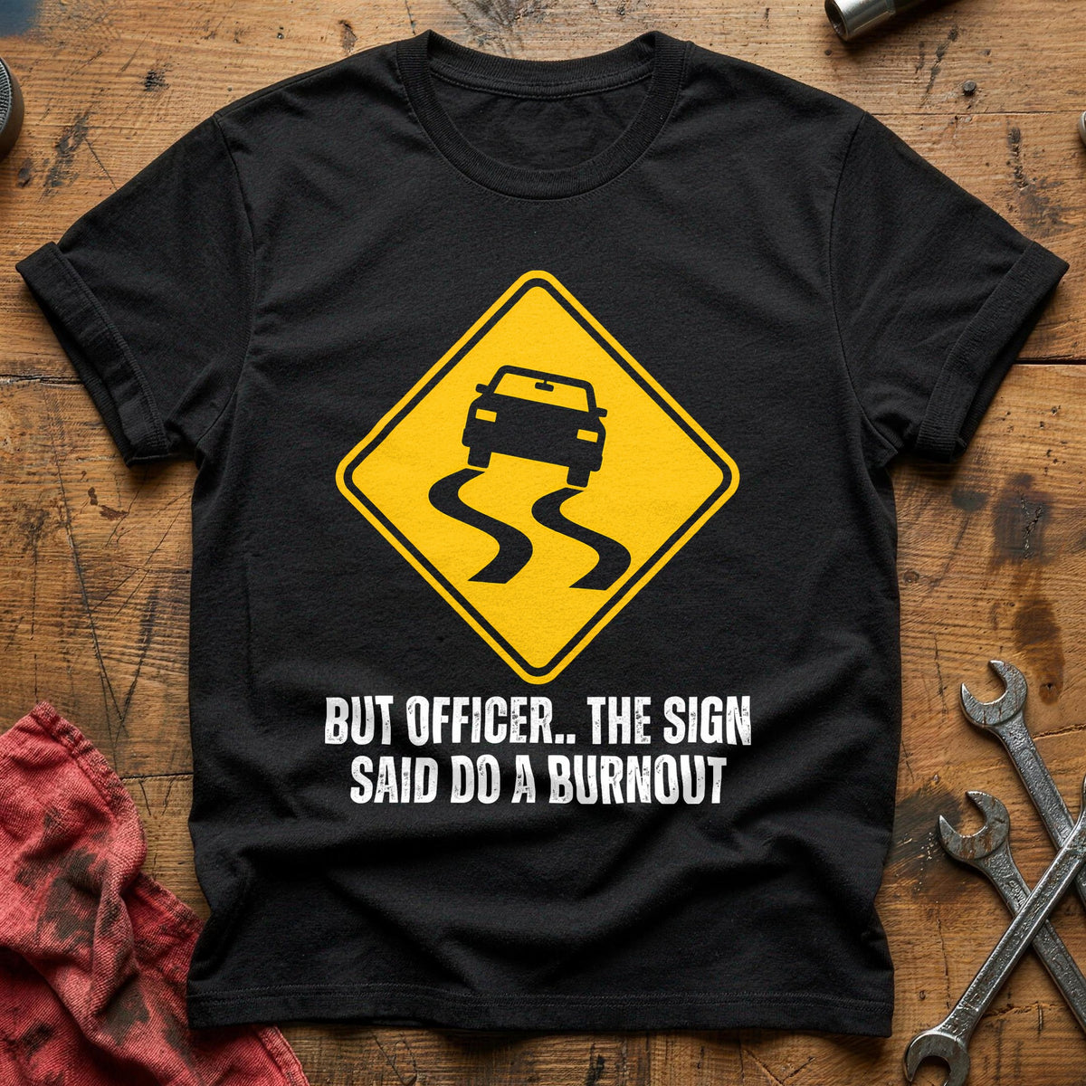 But Officer The Sign Said Do A Burnout 35 T-Shirt - Black