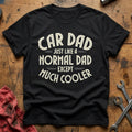 Car Dad Just Like A Normal Dad 19 T-Shirt - Black
