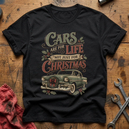 Cars Are For Life Not Just For Christmas 74 T-Shirt - Black