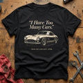 I Have Too Many Cars Said No Car Guy Ever 97 T-Shirt - Black