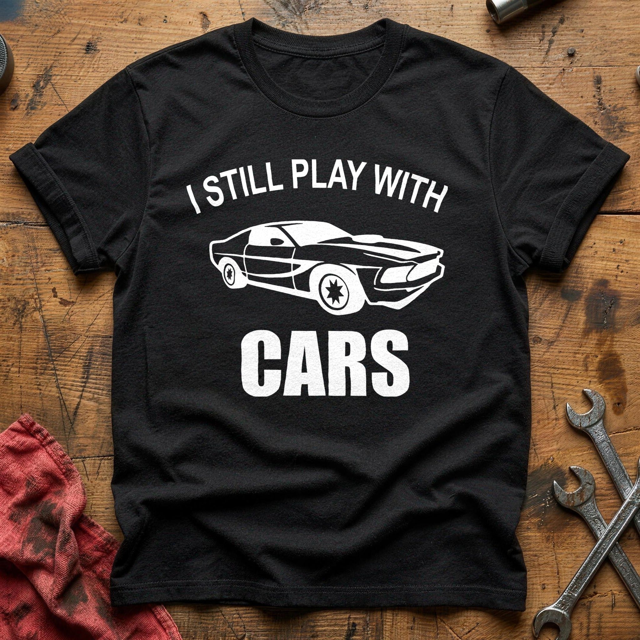 I still play with cars T-Shirt - Black