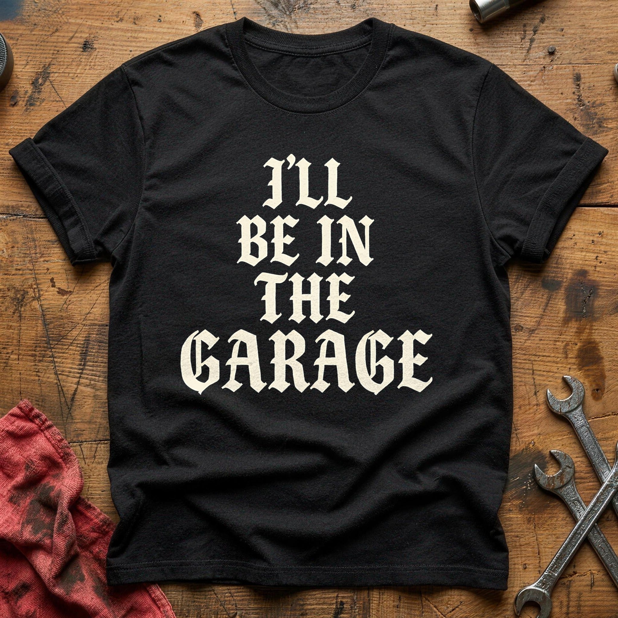 Ill Be In The Garage 13 T-Shirt - Black