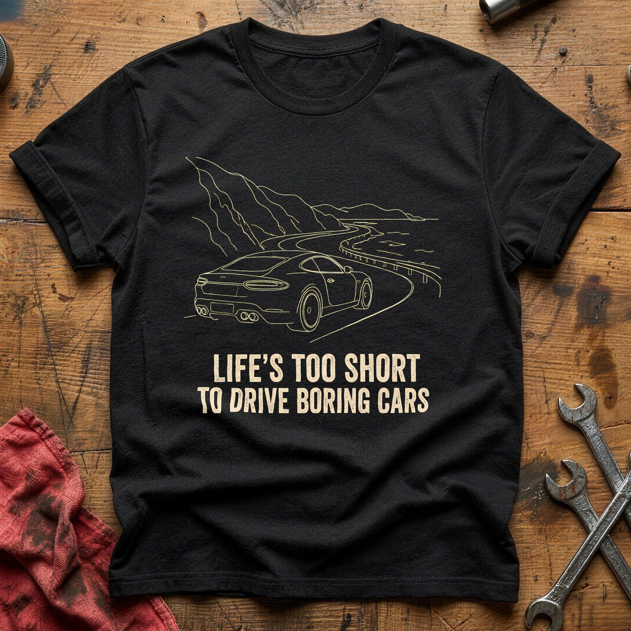 Lifes Too Short To Drive Boring Cars 45 T-Shirt - Black