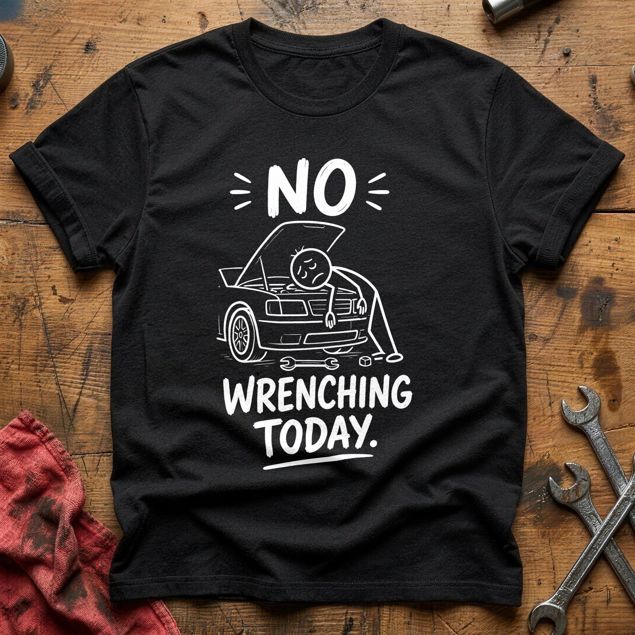 No Wrenching Today T-Shirt - Black