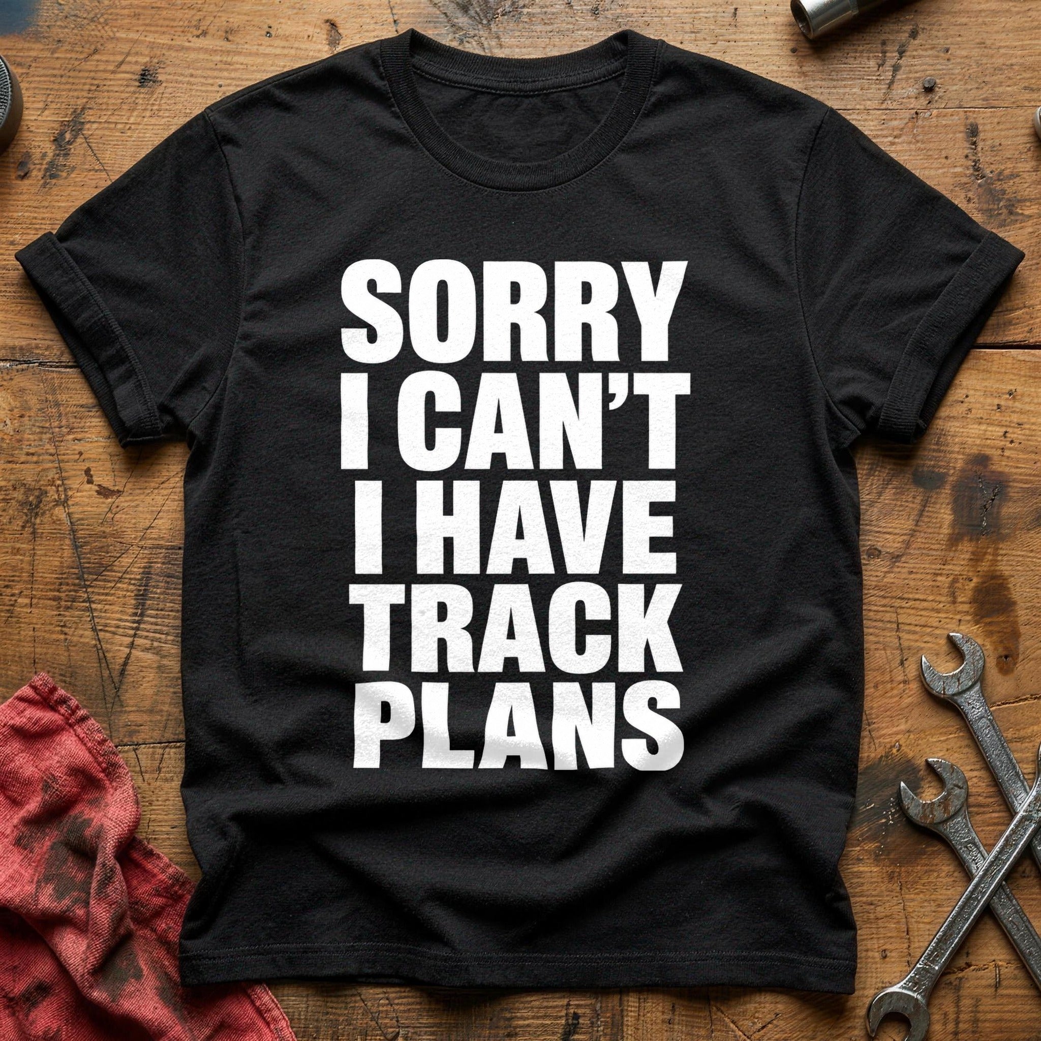 Sorry I Can't Track Day - Black