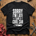 Sorry Late Cool Car 47 T-Shirt - Black