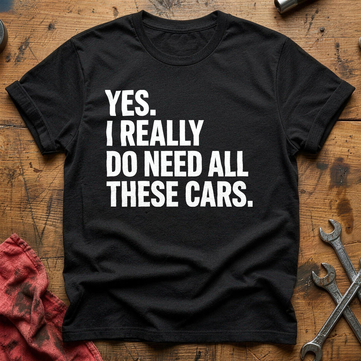 Yes I Really Do Need All These Cars 93 T-Shirt - Black
