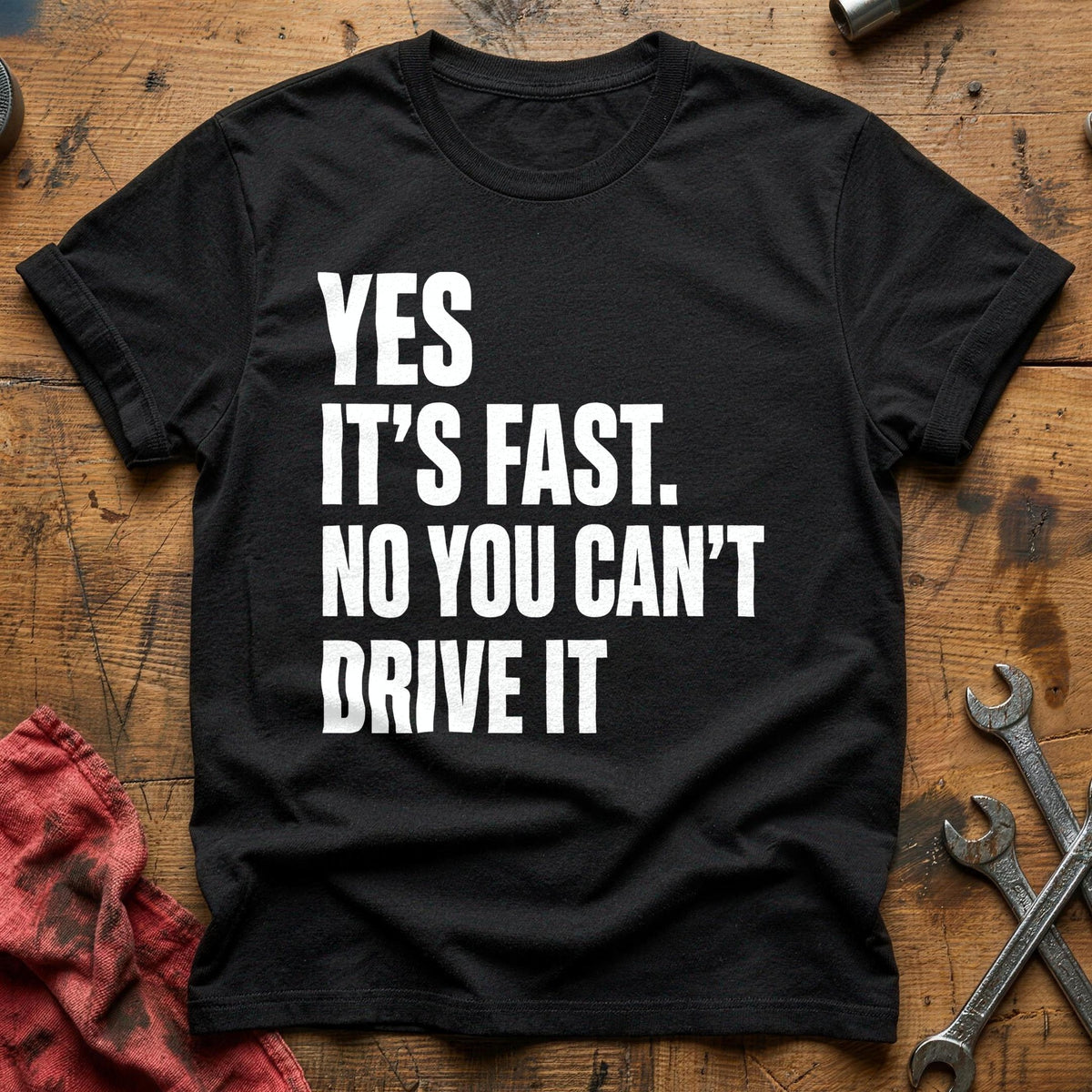 Yes It's Fast No You Can't Drive It 23 T-Shirt - Black