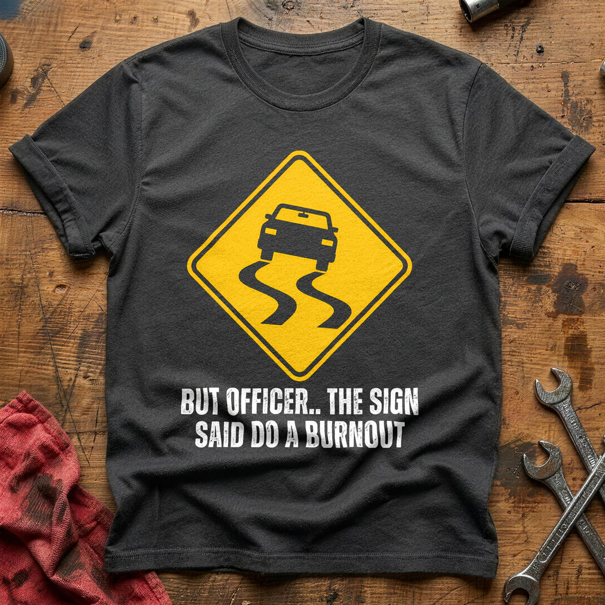 But Officer The Sign Said Do A Burnout 35 T-Shirt - Charcoal