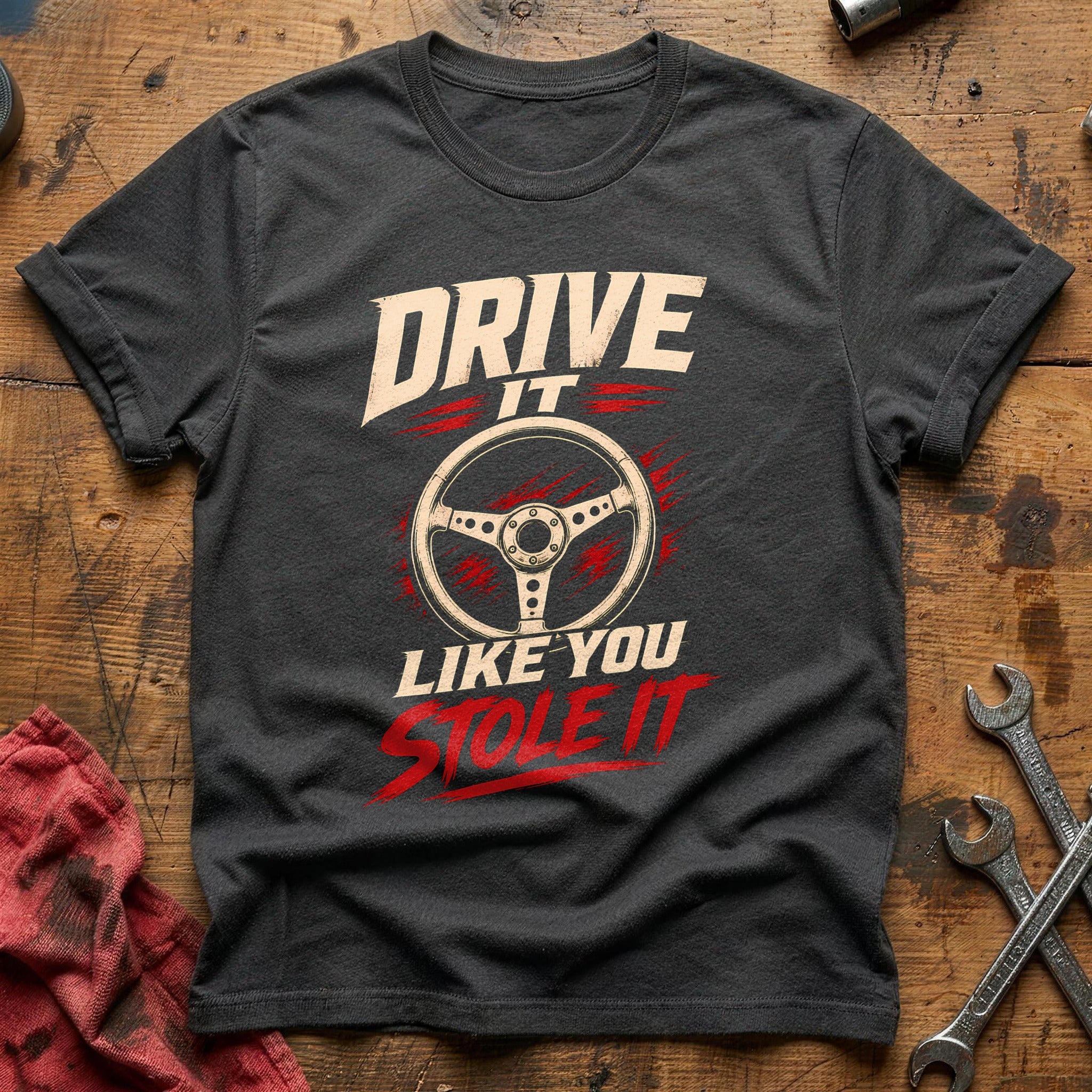 Drive It Like You Stole It T-Shirt - Charcoal
