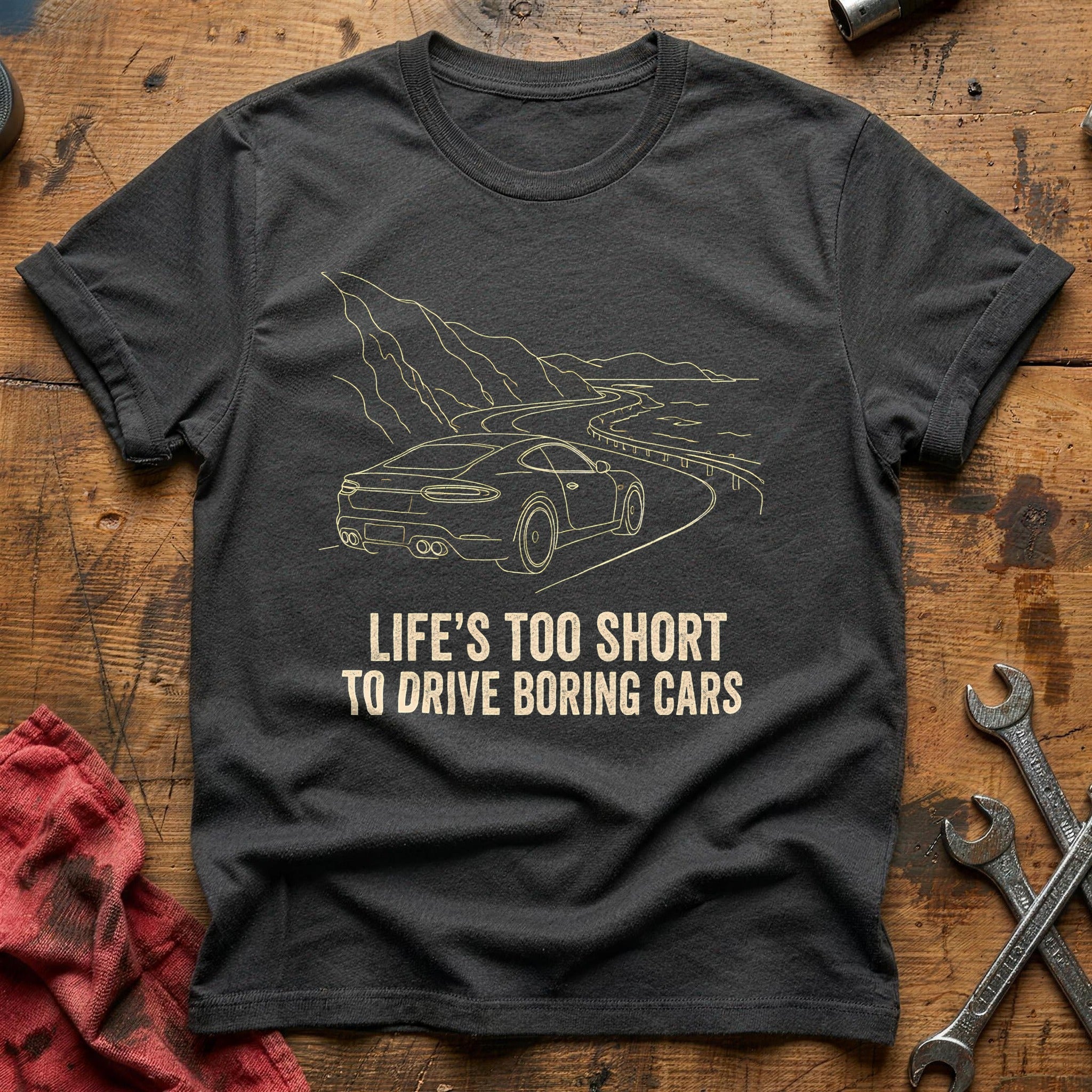 Lifes Too Short To Drive Boring Cars 45 T-Shirt - Charcoal