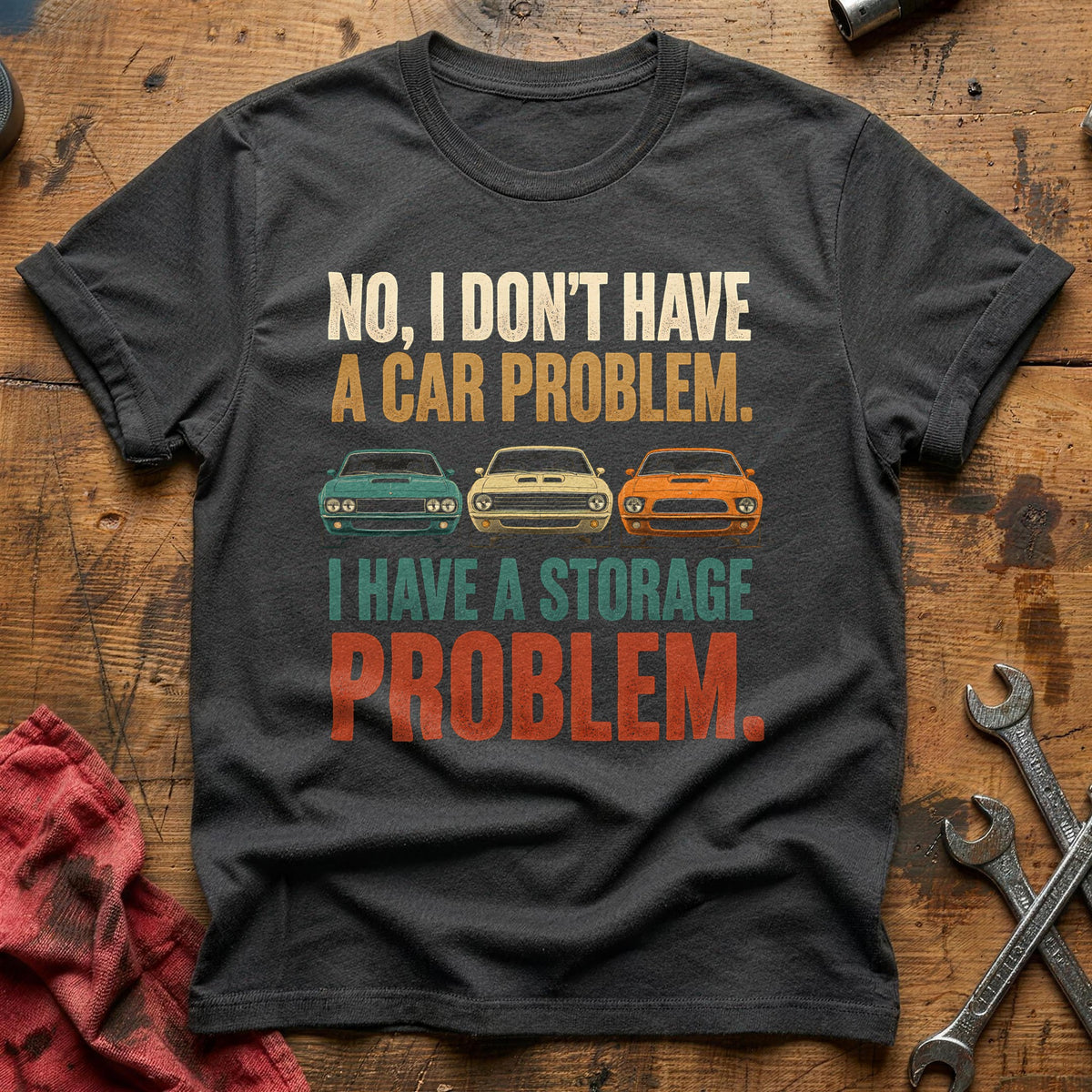 No I Don't Have A Car Problem I Have A Storage Problem 51 T-Shirt - Charcoal
