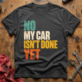 No My Car Isn't Done Yet 35 T-Shirt - Charcoal
