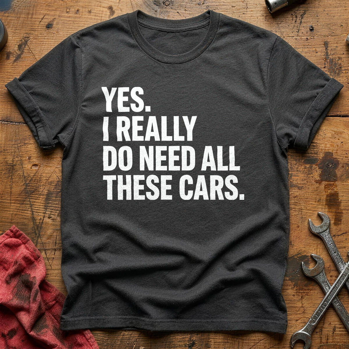 Yes I Really Do Need All These Cars 93 T-Shirt - Charcoal
