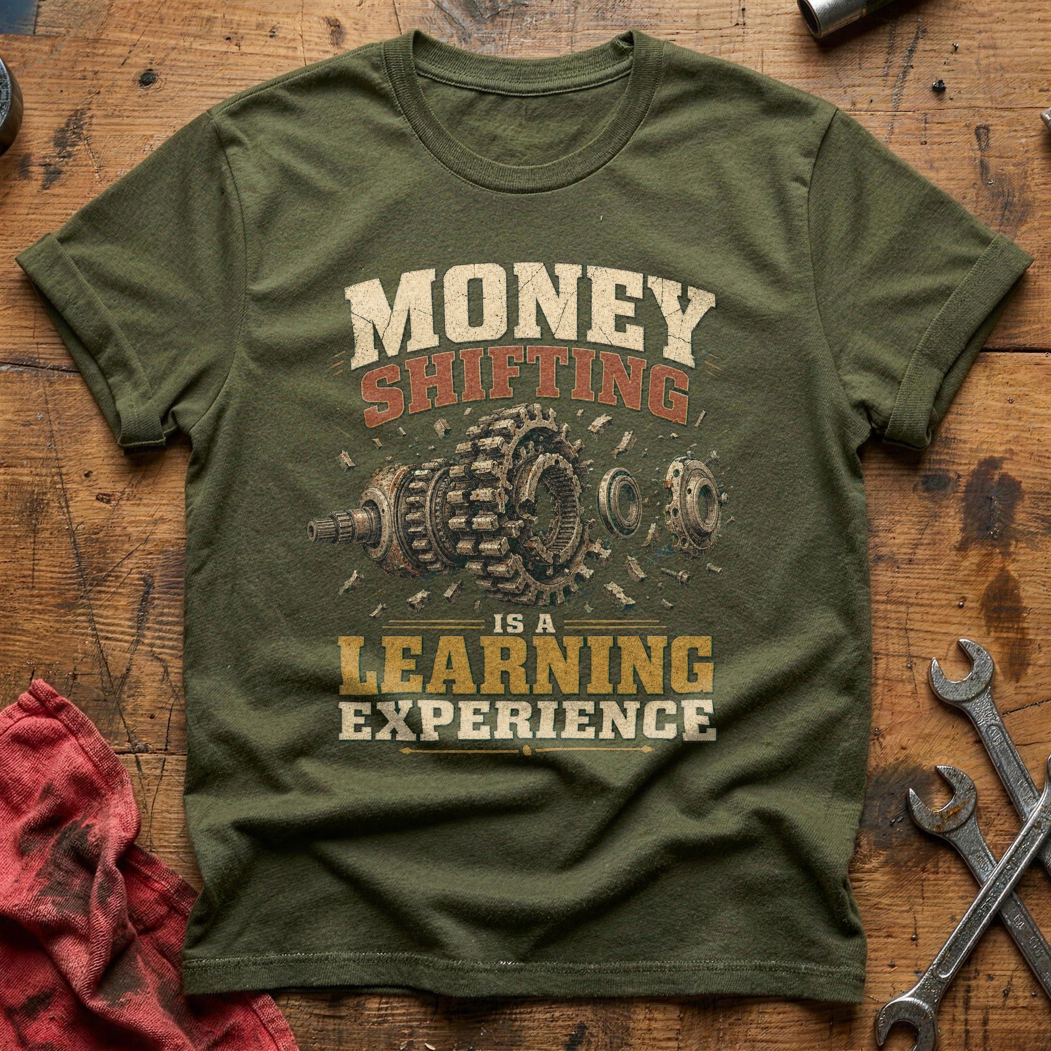 Money Shifting is a Learning Experience T-Shirt - Military Green
