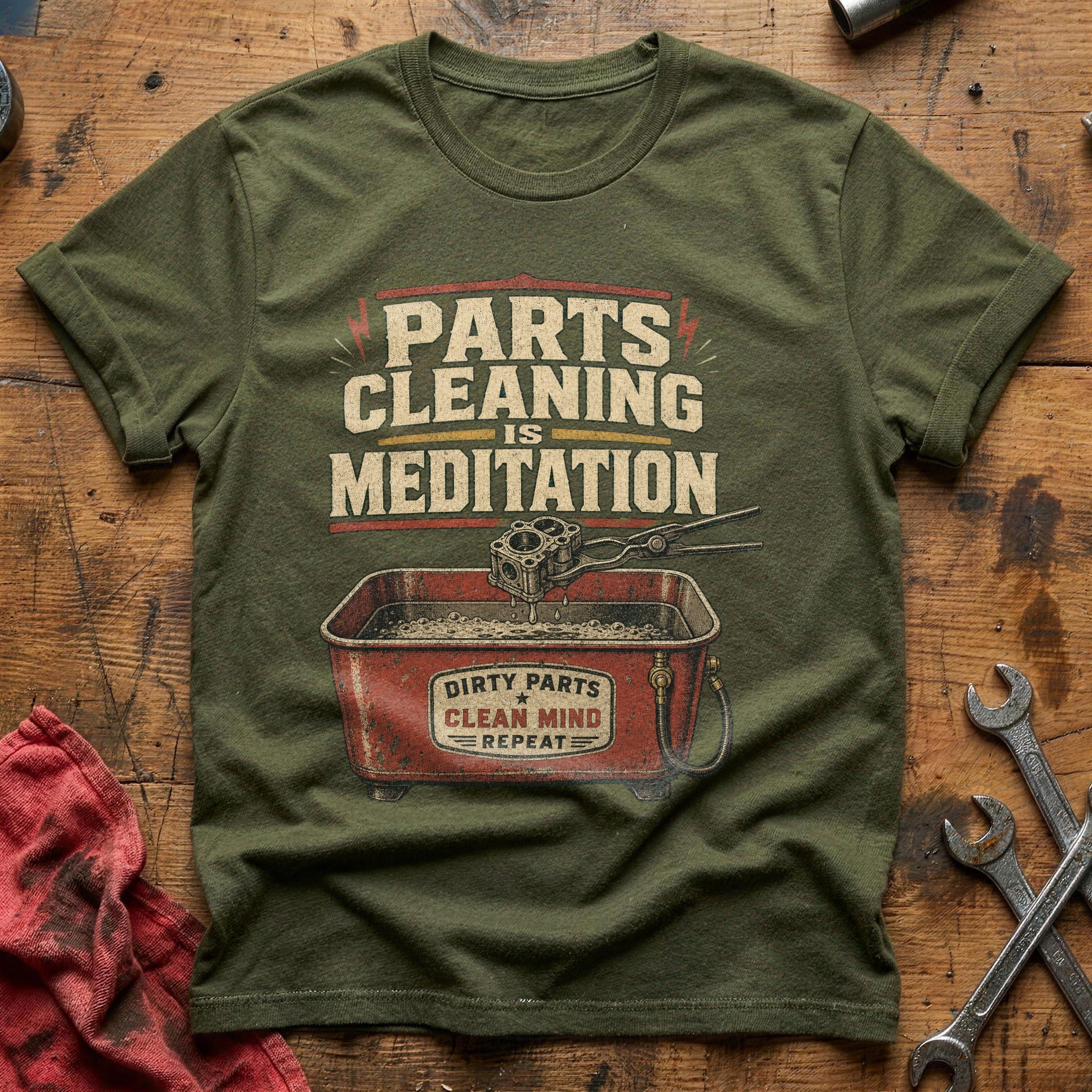 Parts Cleaning is Meditation T-Shirt - Military Green