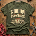 Podium or Parts Donor T-Shirt - Military Green