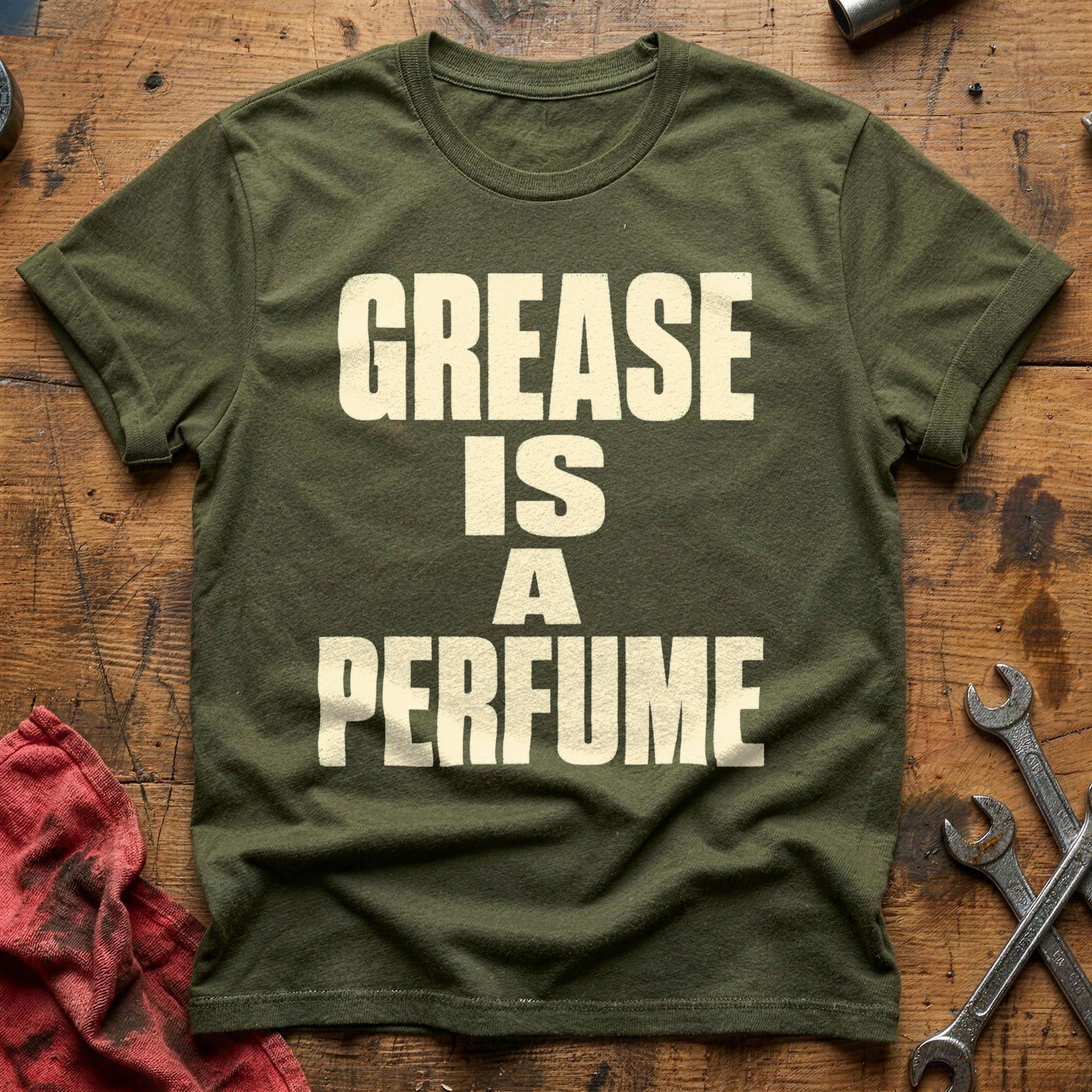 Grease is a Perfume T-Shirt - Military Green