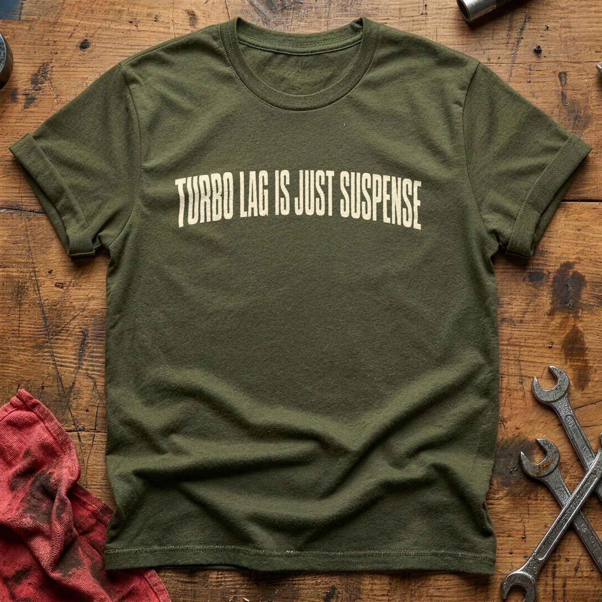 Turbo Lag is Just Suspense T-Shirt - Military Green