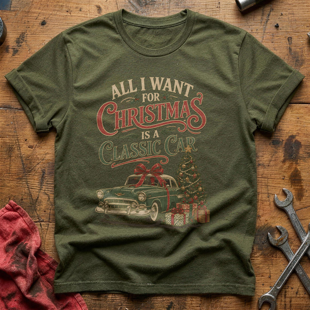 All I Want For Christmas Is A Classic Car 25 T-Shirt - Military Green