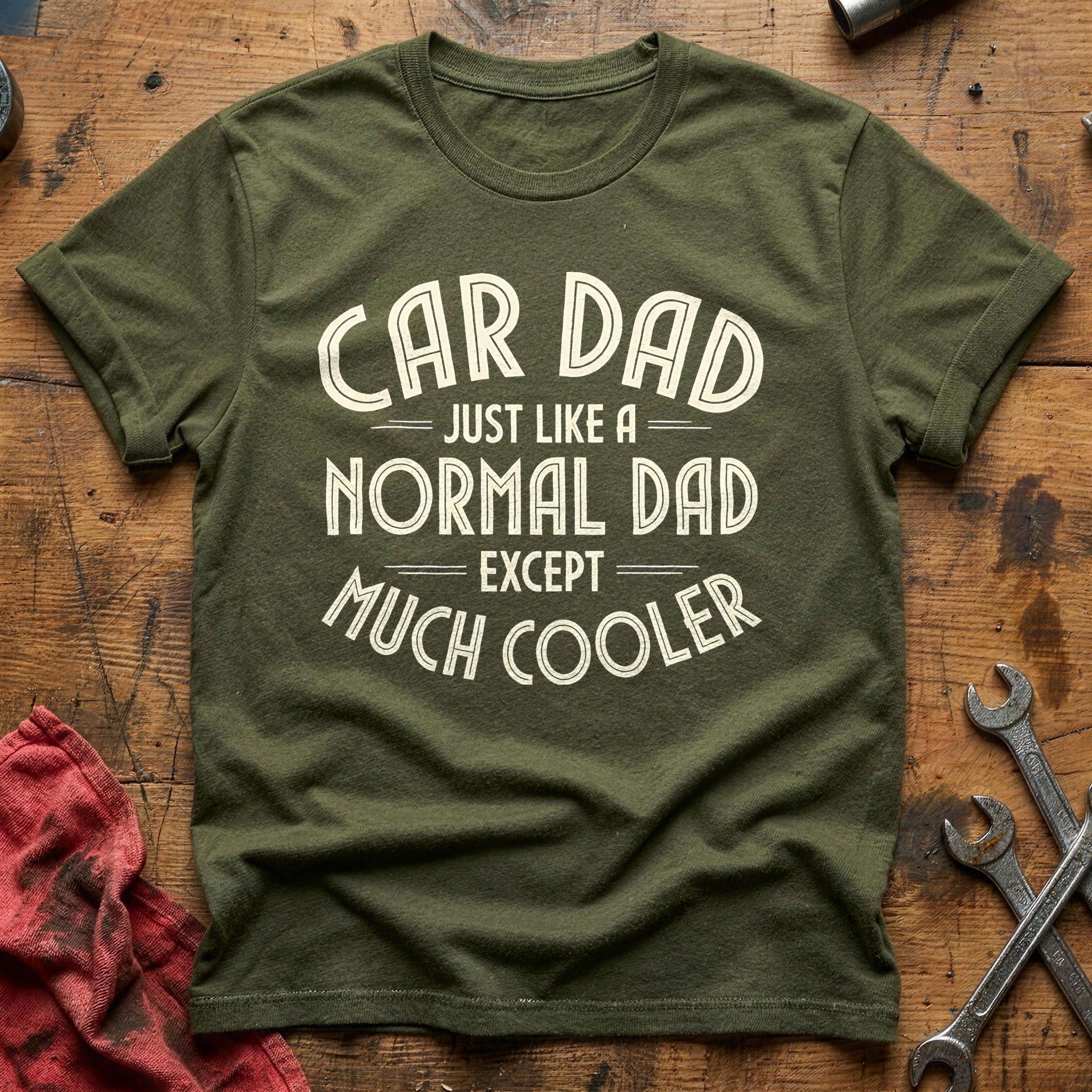 Car Dad Just Like A Normal Dad 19 T-Shirt - Military Green