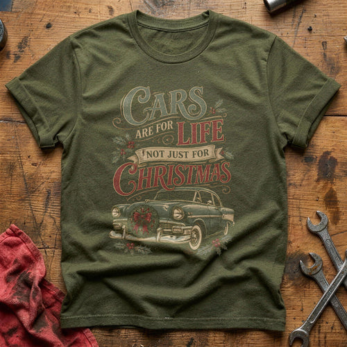 Cars Are For Life Not Just For Christmas 74 T-Shirt - Military Green