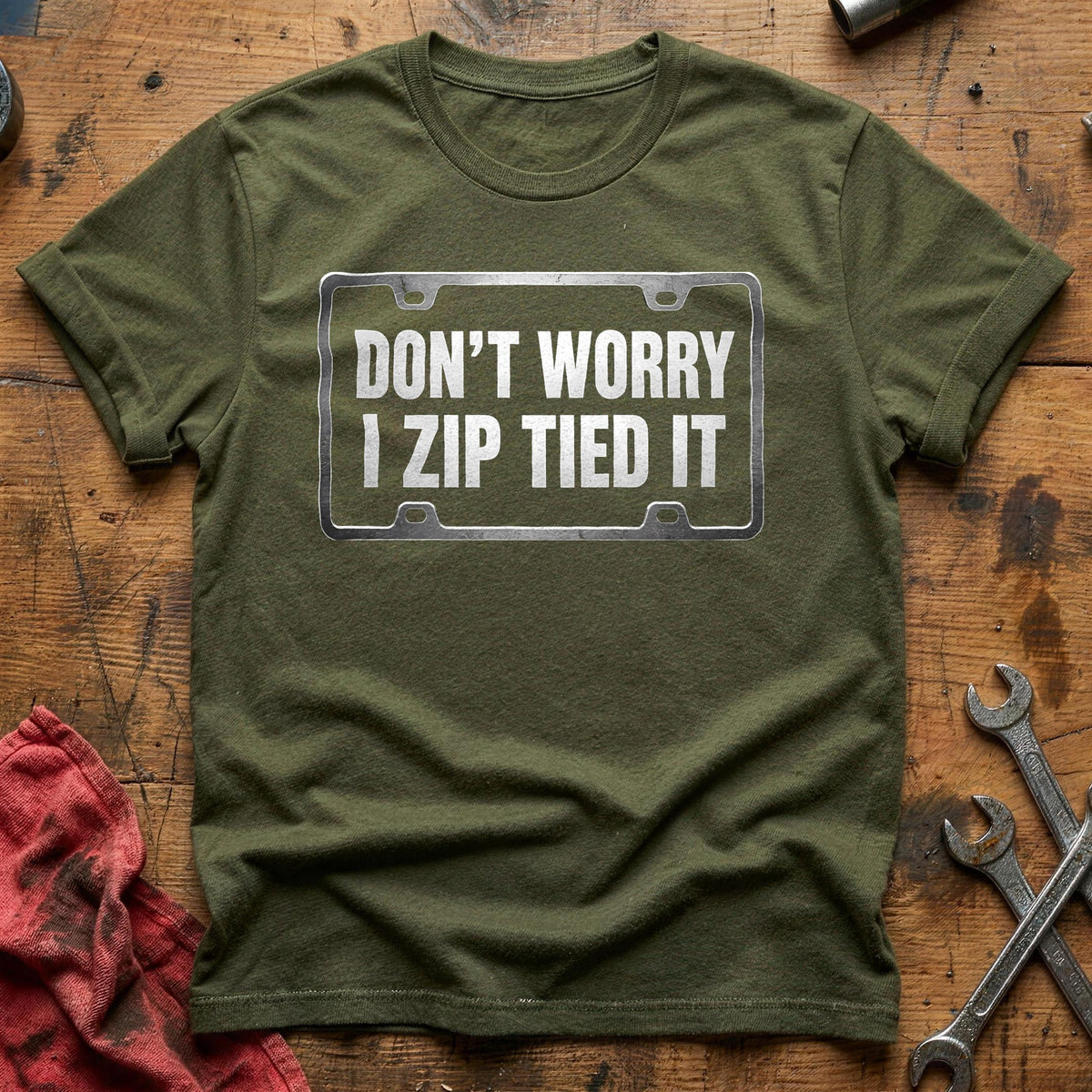 Don't Worry I Zip Tied It 88 T-Shirt - Military Green