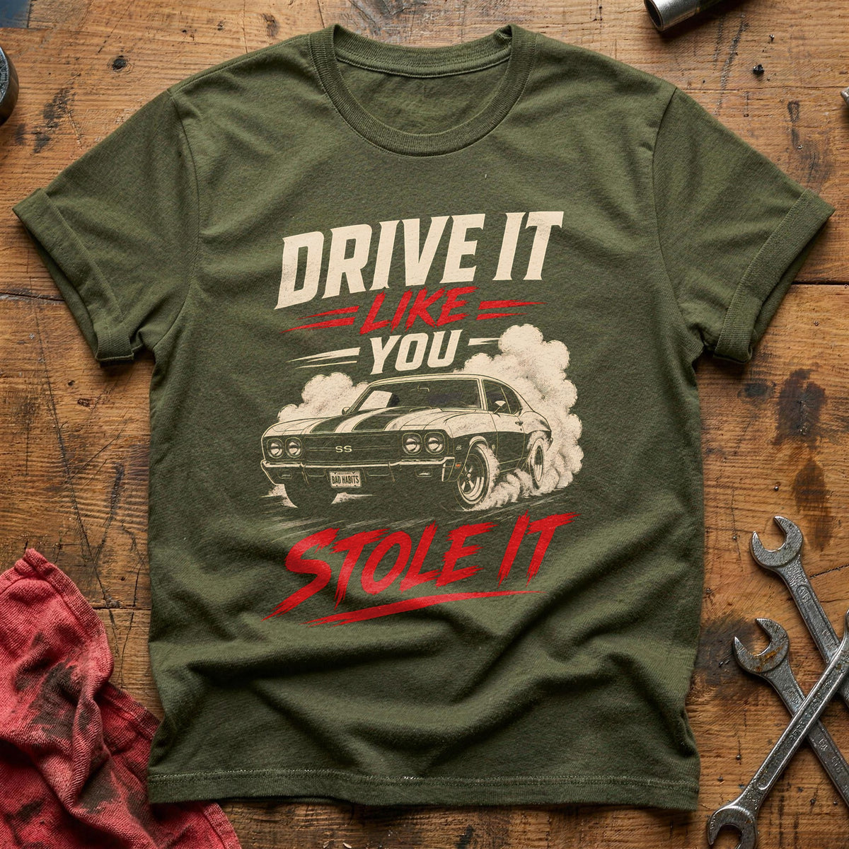 Drive It Like You Stole It 99 T-Shirt - Military Green