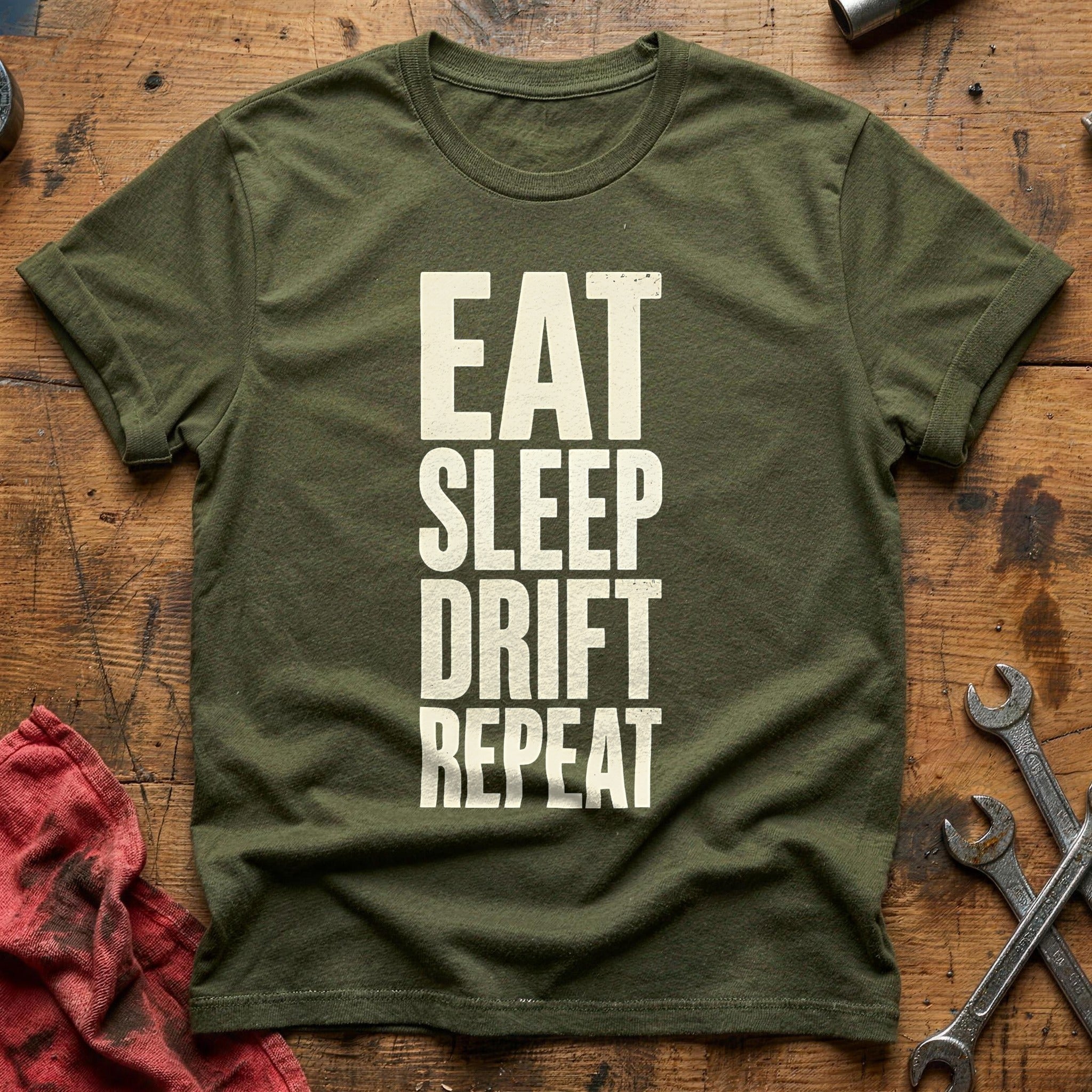 Eat Sleep Drift Repeat 71 T-Shirt - Military Green