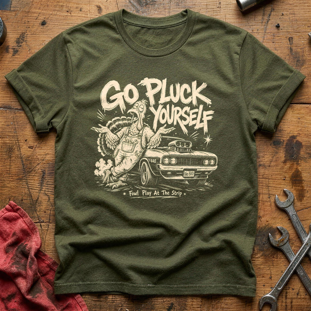 Go Pluck Yourself Fowl Play 1 T-Shirt - Military Green