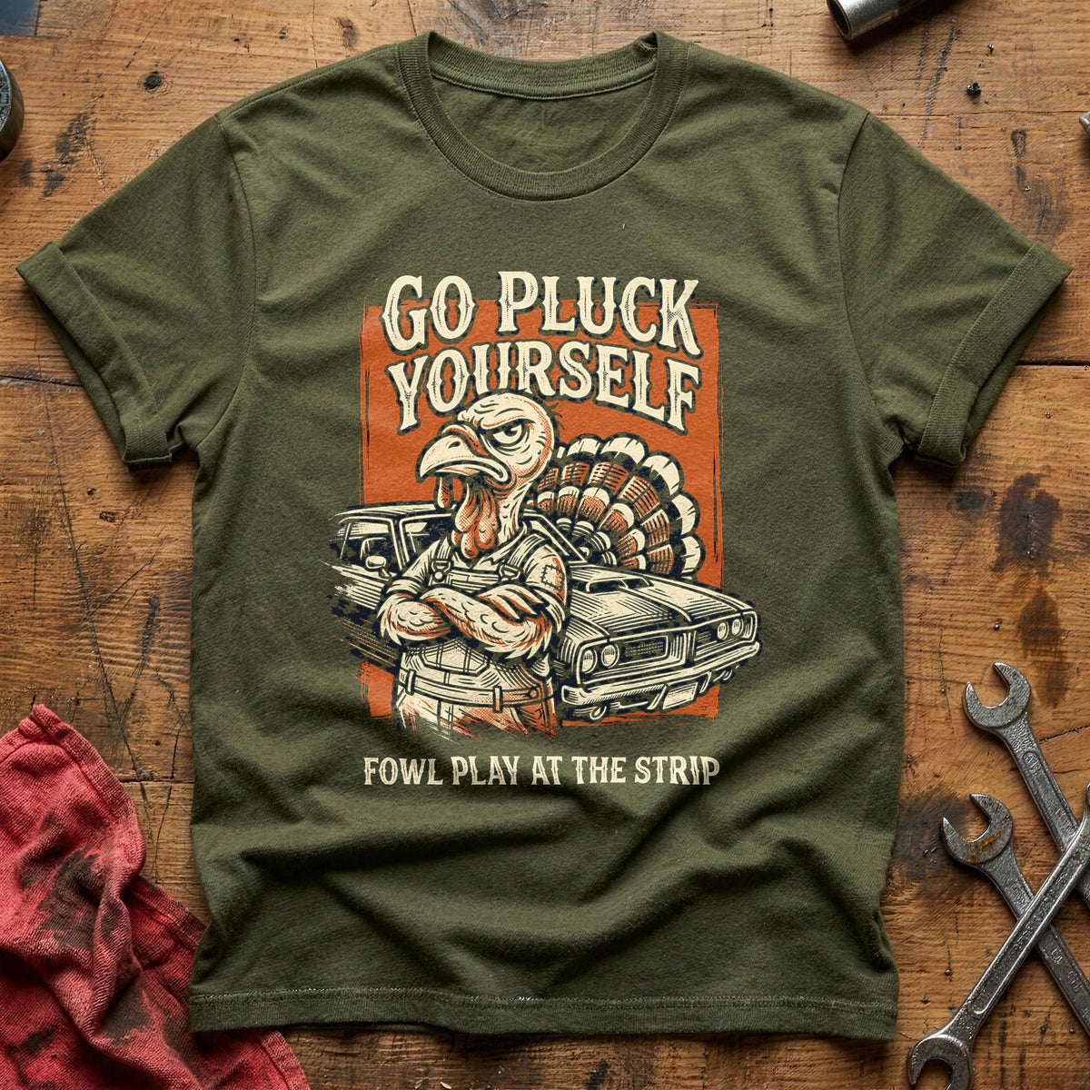 Go Pluck Yourself Fowl Play 12 T-Shirt - Military Green