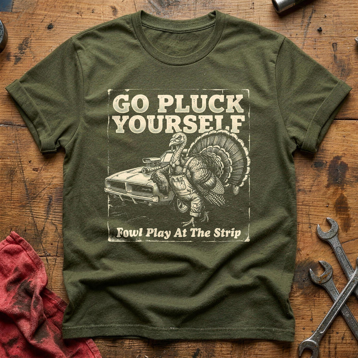 Go Pluck Yourself Fowl Play 13 T-Shirt - Military Green