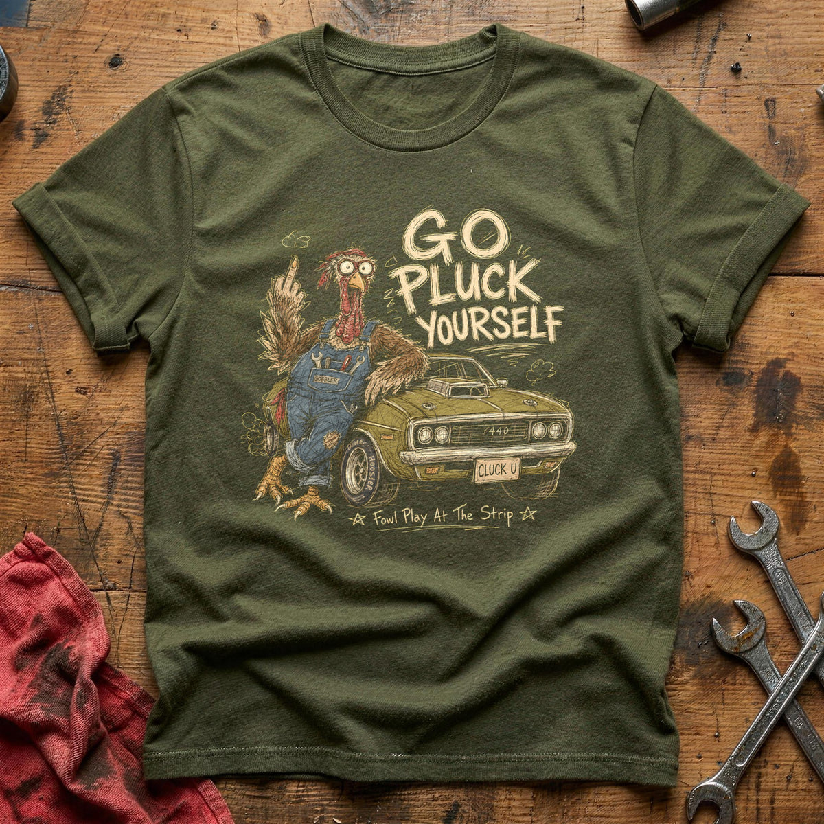 Go Pluck Yourself Fowl Play 14 T-Shirt - Military Green