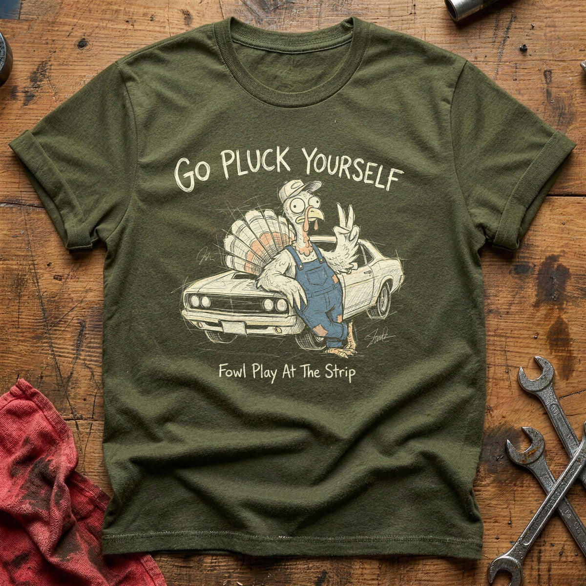 Go Pluck Yourself Fowl Play 15 T-Shirt - Military Green