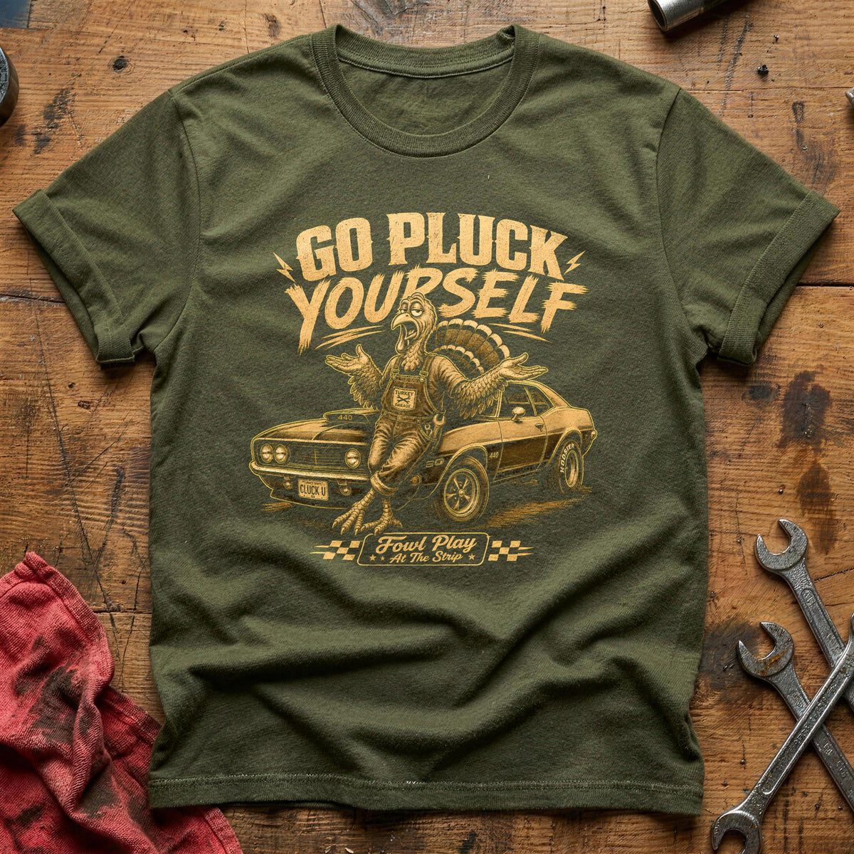 Go Pluck Yourself Fowl Play 4 T-Shirt - Military Green