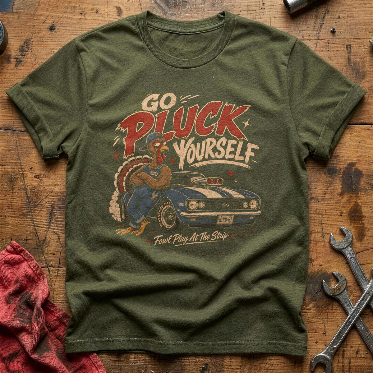 Go Pluck Yourself Fowl Play 7 T-Shirt - Military Green