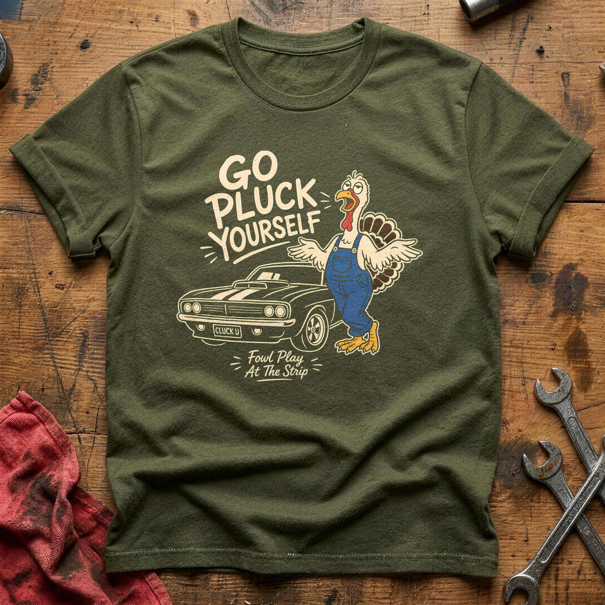 Go Pluck Yourself Fowl Play 9 T-Shirt - Military Green