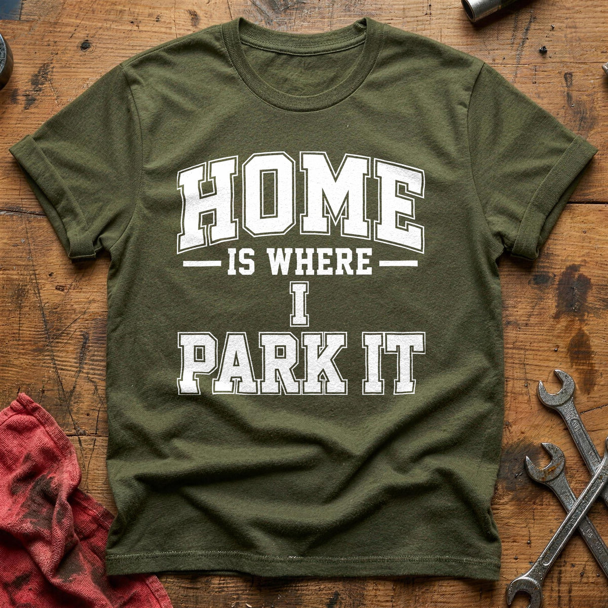 Home Is Where I Park It 56 T-Shirt - Military Green