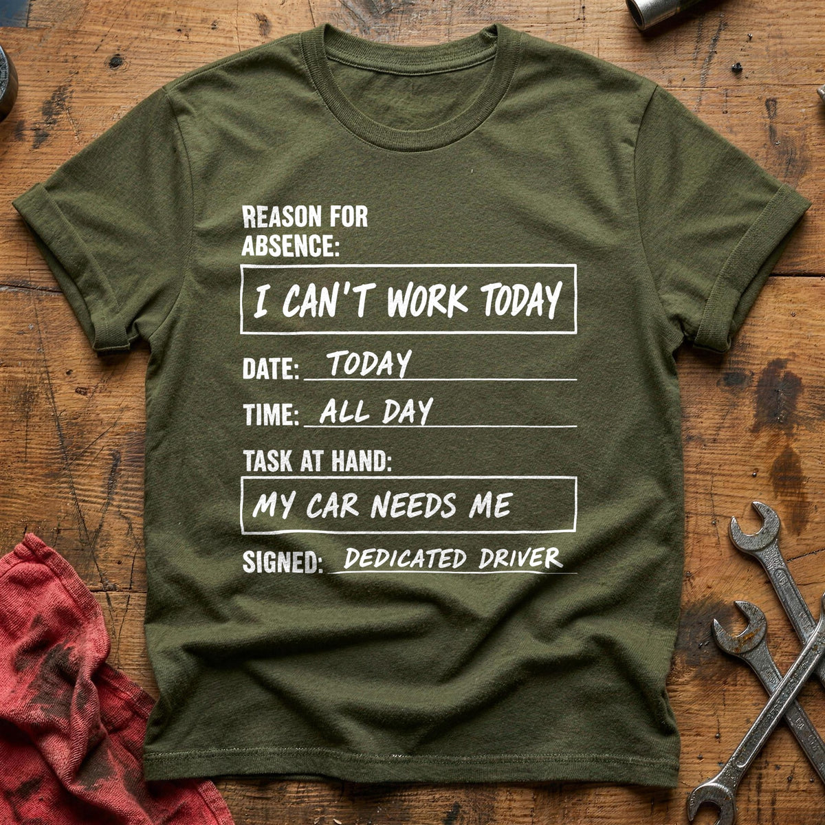 I Can't Work Today My Car Needs Me 47 T-Shirt - Military Green