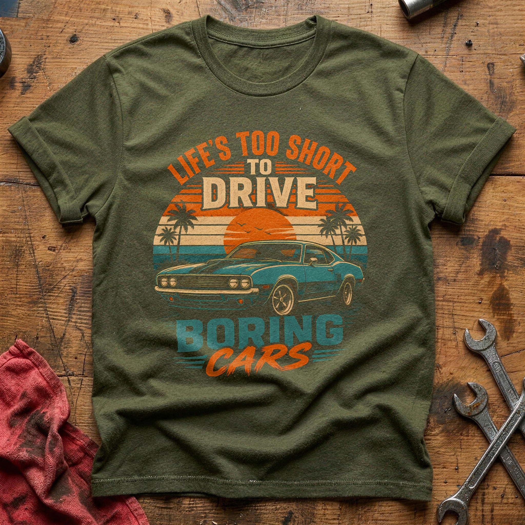 Life's Too Short Cruising - Military Green
