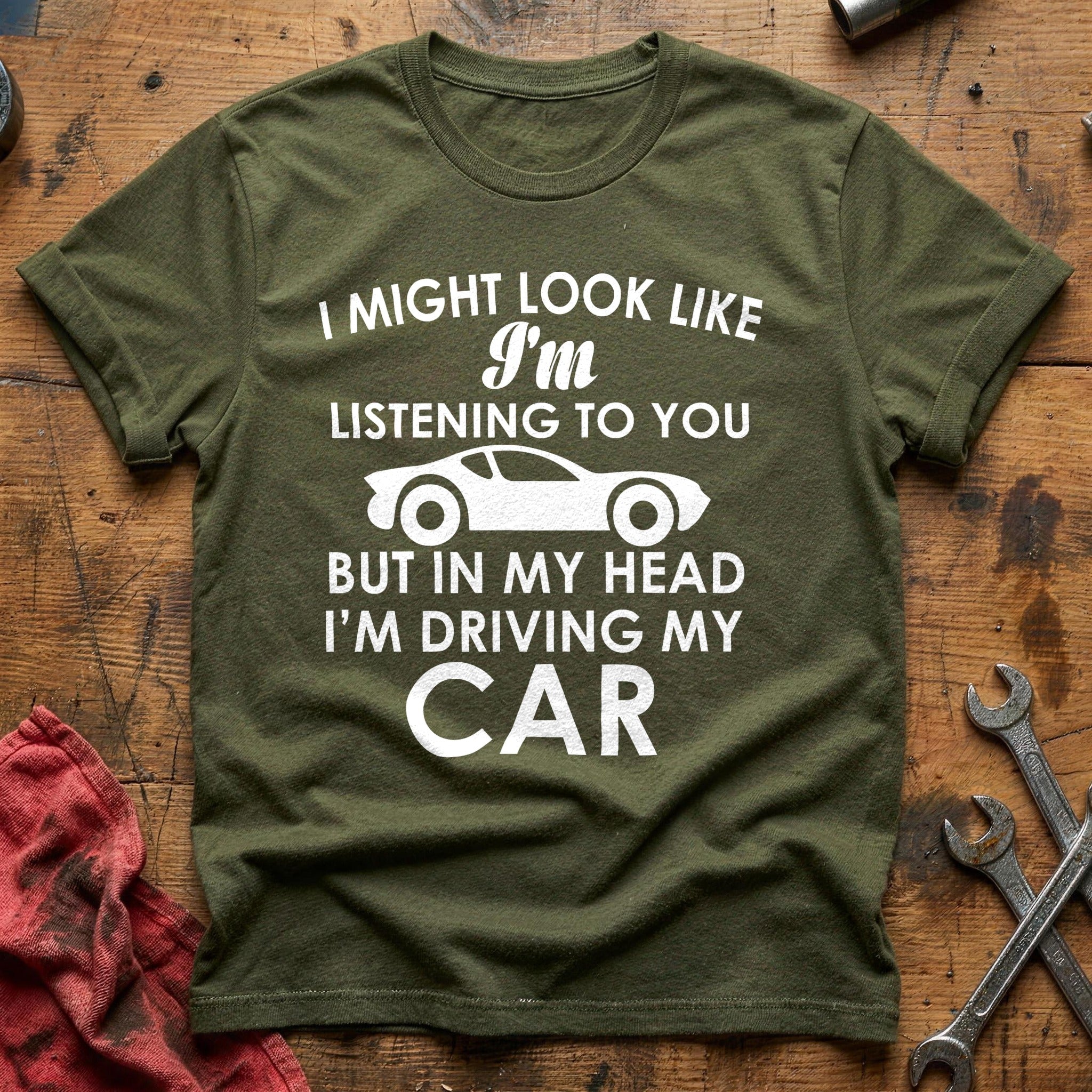 Look like i'm listening my car T-Shirt - Military Green