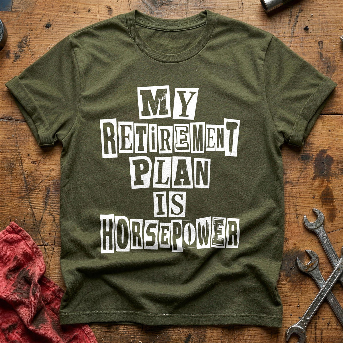 My Retirement Plan Is Horsepower 78 T-Shirt - Military Green