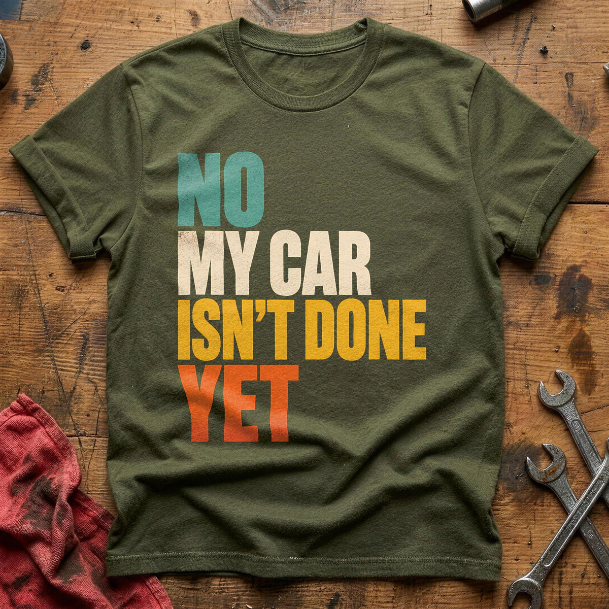 No My Car Isn't Done Yet 35 T-Shirt - Military Green