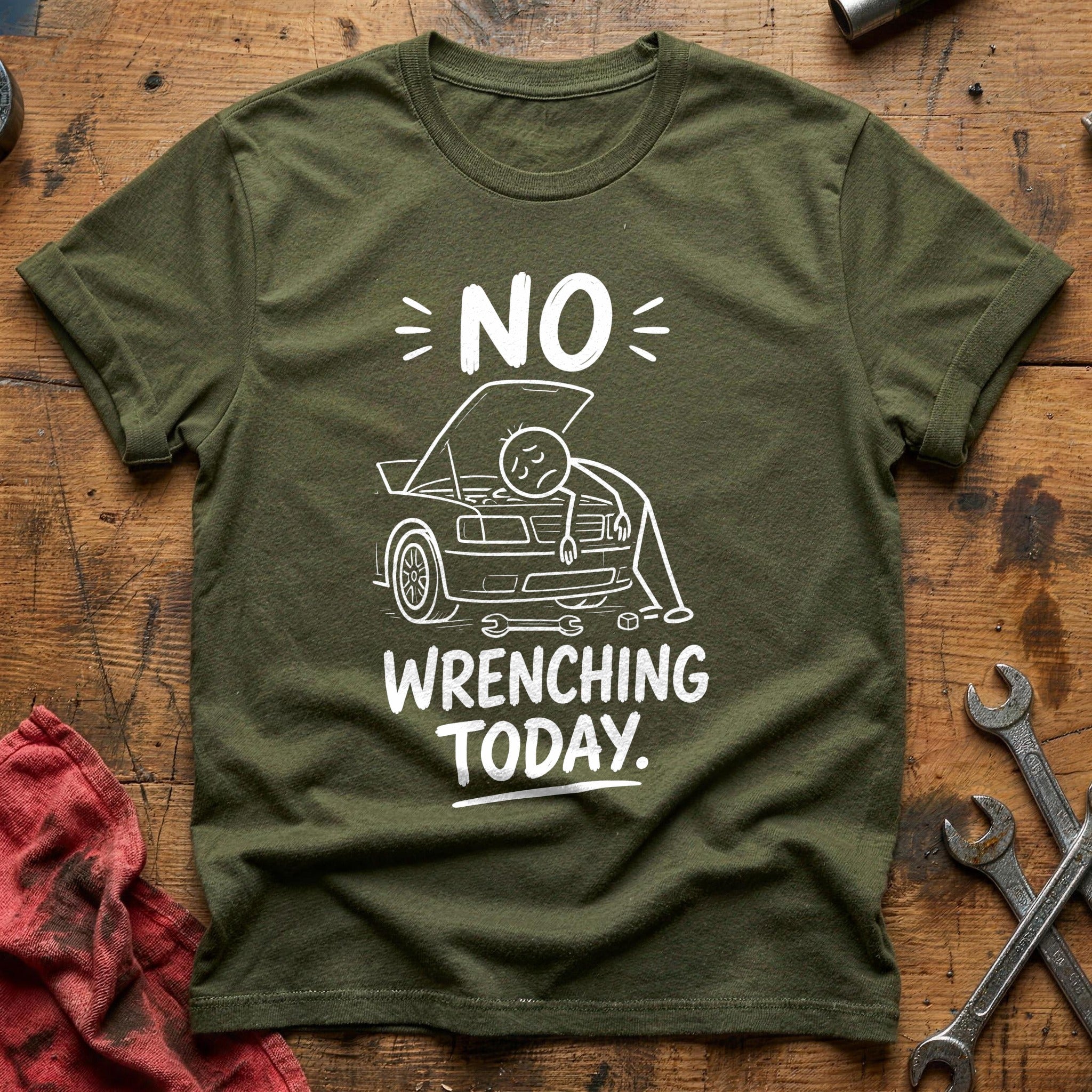 No Wrenching Today T-Shirt - Military Green