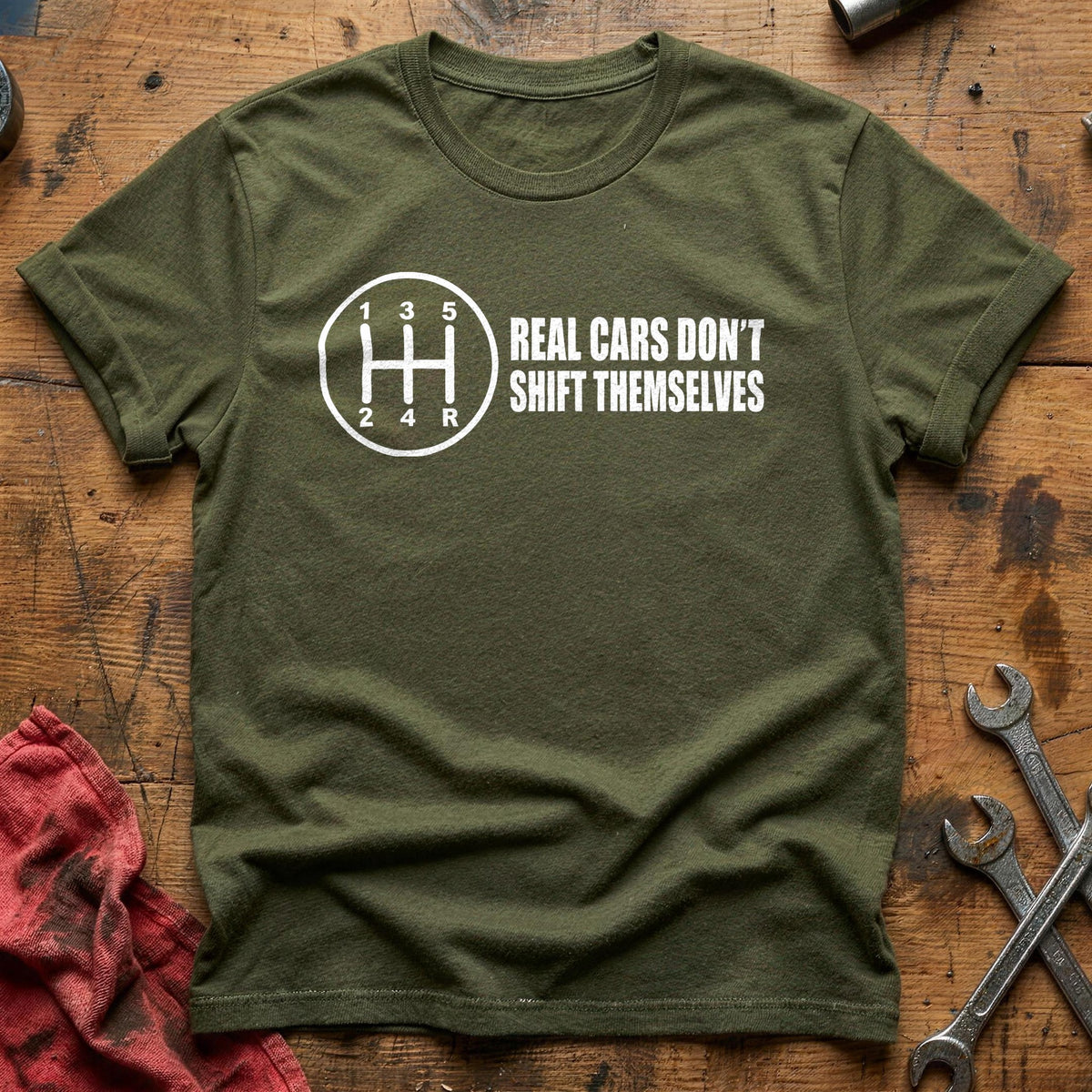 Real Cars Don't Shift Themselves 56 T-Shirt - Military Green