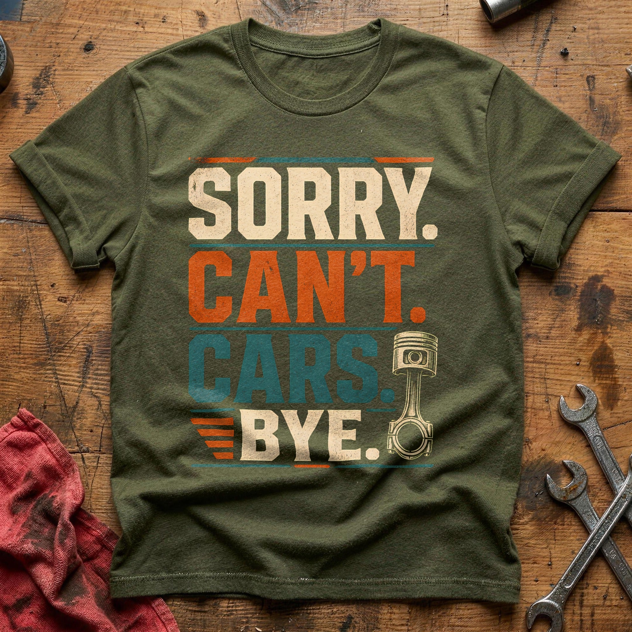 Sorry Can't Cars Bye - Military Green