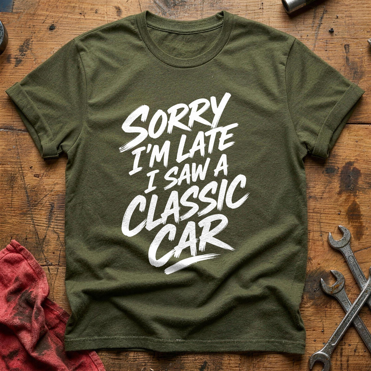 Sorry I'm Late I Saw A Classic Car 10 T-Shirt - Military Green