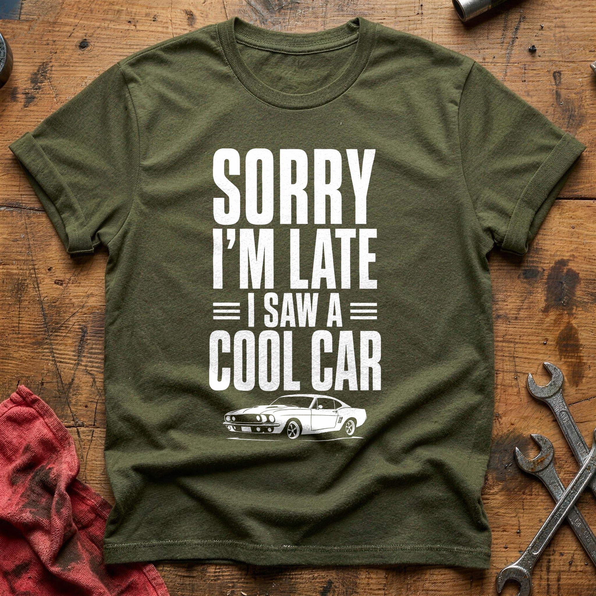 Sorry Late Cool Car 47 T-Shirt - Military Green