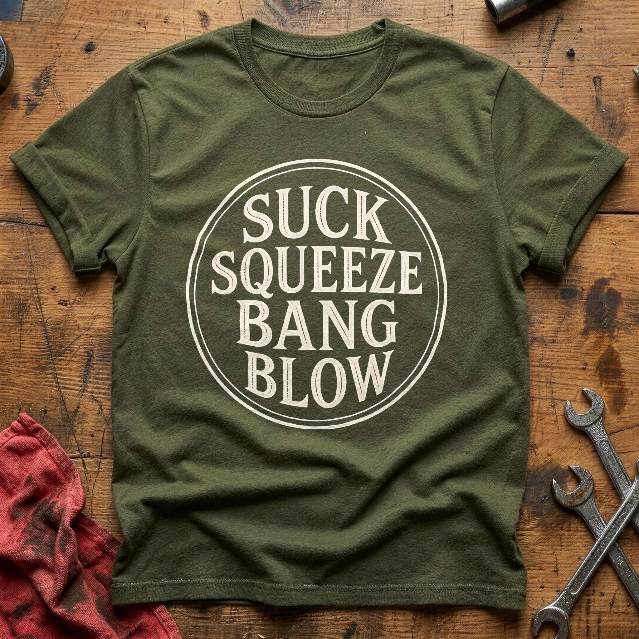 Suck Squeeze Bang Blow 12 T-Shirt - Military Green